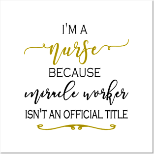 I'm a Nurse because Miracle Worker isn't an official title Posters and Art